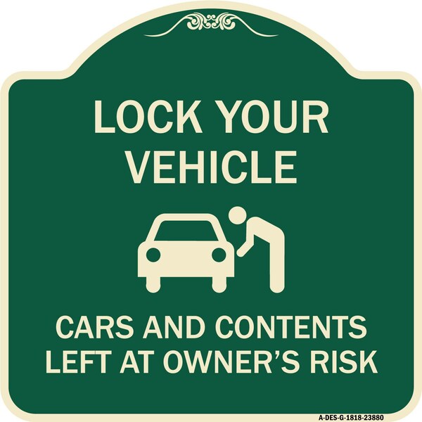 Signmission Lock Your Vehicle Cars and Contents Left Owners Risk Heavy-Gauge Aluminum Sign, 18" H, G-1818-23880 A-DES-G-1818-23880 - main